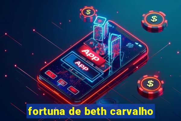 fortuna de beth carvalho